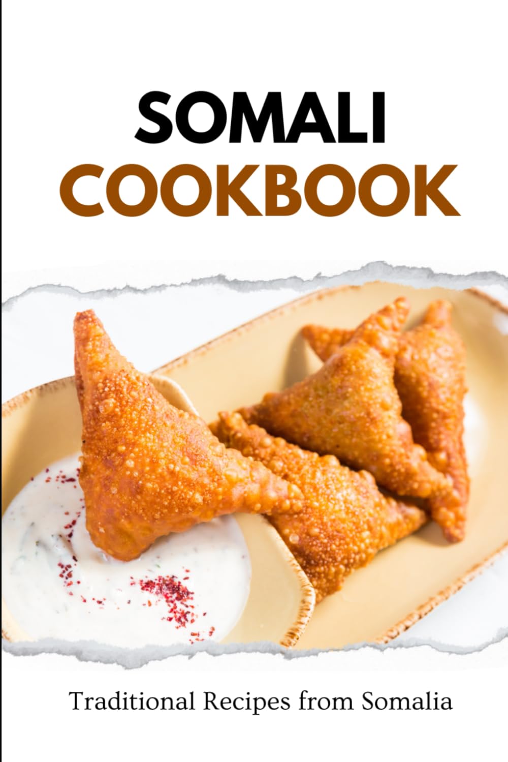 Somali Cookbook: Traditional Recipes from Somalia (African food)