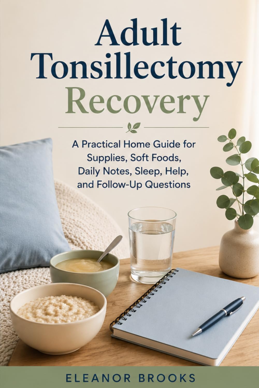 Adult Tonsillectomy Recovery: A Practical Home Guide for Supplies, Soft Foods, Daily Notes, Sleep, Help, and Follow-Up Questions