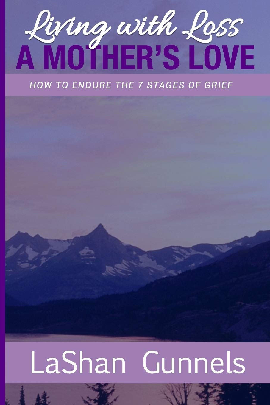 Living with Loss A Mother's Love: How to Endure the 7 Stages of Grief