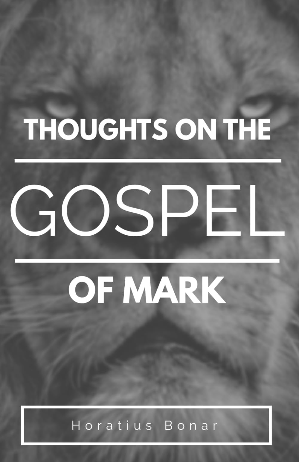 Thoughts on the Gospel of Mark (Thoughts on the Gospels by Horatius Bonar)