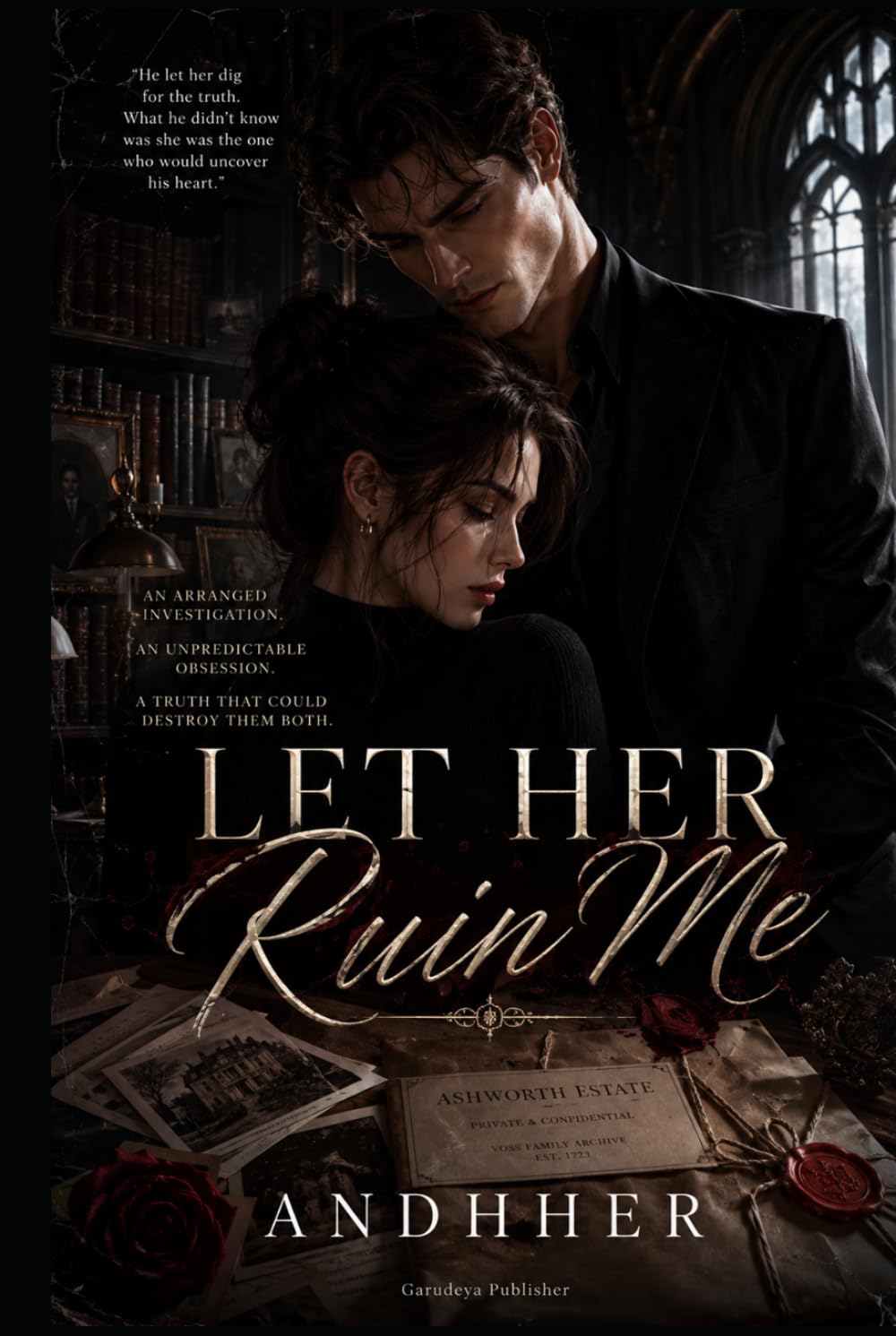 Let Her Ruin Me: A Dark Romance Psychological Thriller Novel – Gothic Archive Obsession Romance Story
