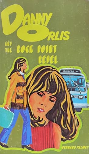 Danny Orlis and the Rock Point Rebel 0802472451 Book Cover