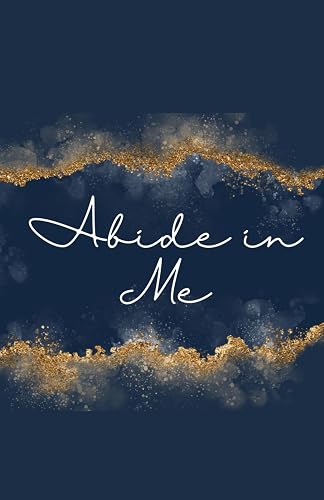 Abide in Me: Meet with Jesus: A guided journal for cultivating spiritual growth