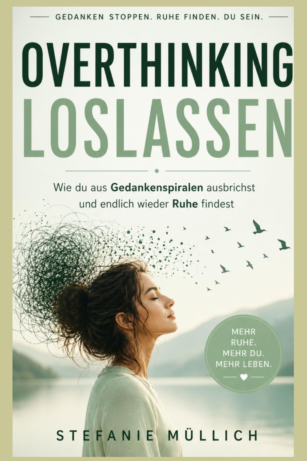 OVERTHINKING LOSLASSEN: Wie du aus Gedankenspiralen ausbrichst und endlich wieder Ruhe findest