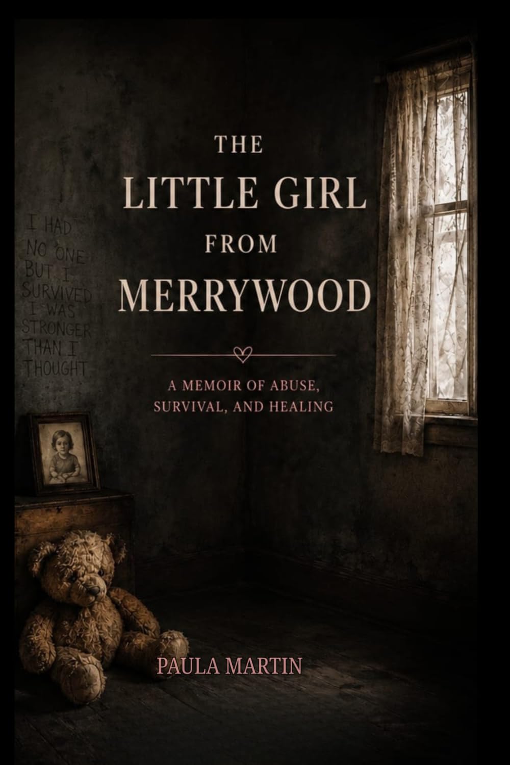The Little Girl from Merrywood: A Memoir of Abuse, Survival and Healing