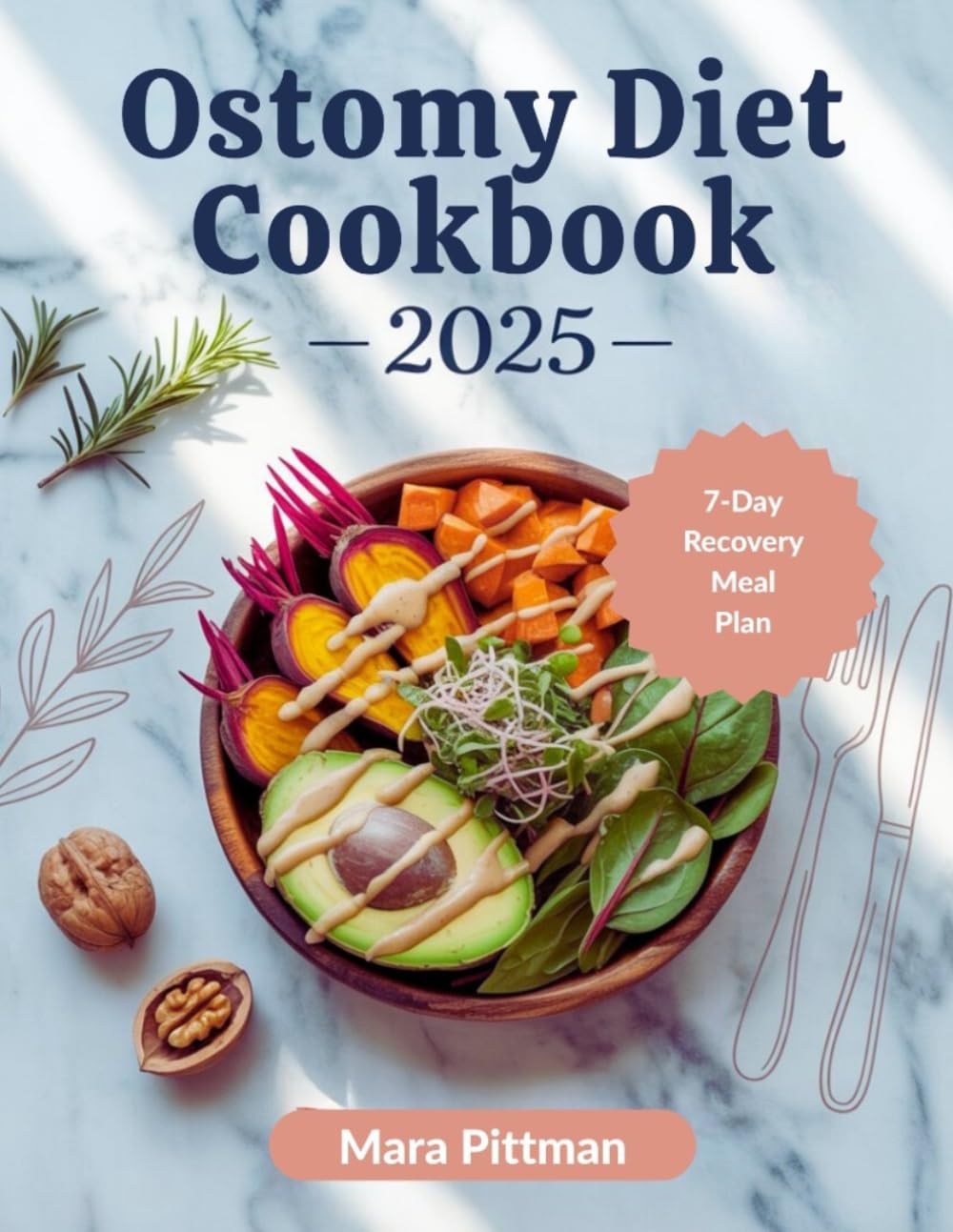OSTOMY DIET COOKBOOK 2025: Complete Beginners Guide with Comforting Recipes and Meal Plan to Manage Colostomy and Ileostomy