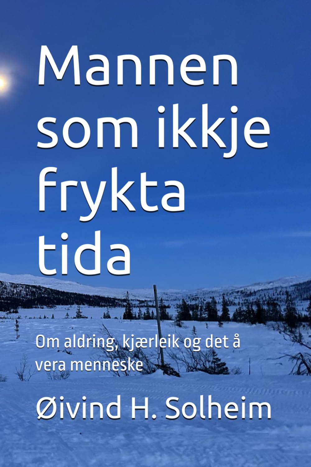 Mannen som ikkje frykta tida: Om aldring, kjærleik og det å vera menneske (Essential Books)