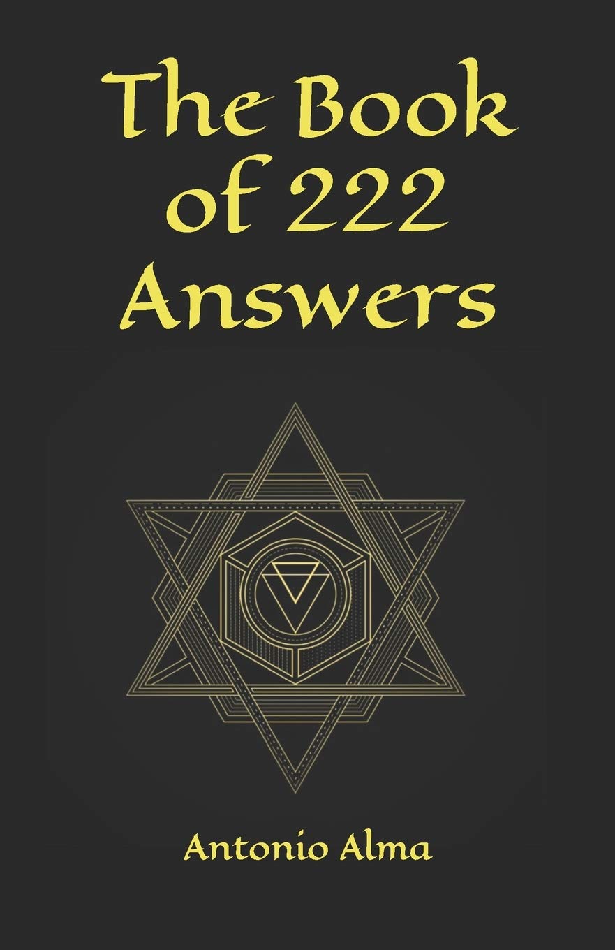 The book of 222 answers: All is here. The book of answers. The magic book of answers. Ask a question and find the answer. Ask and find your answer.