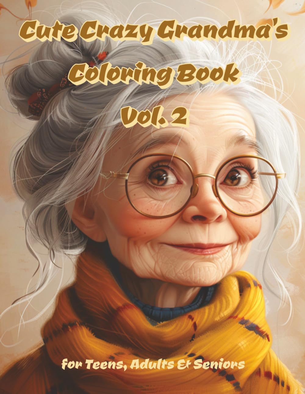 Cute Crazy Grandma's Coloring Book Vol. 2: 100 Charming and Humorous Quirking Grandma's