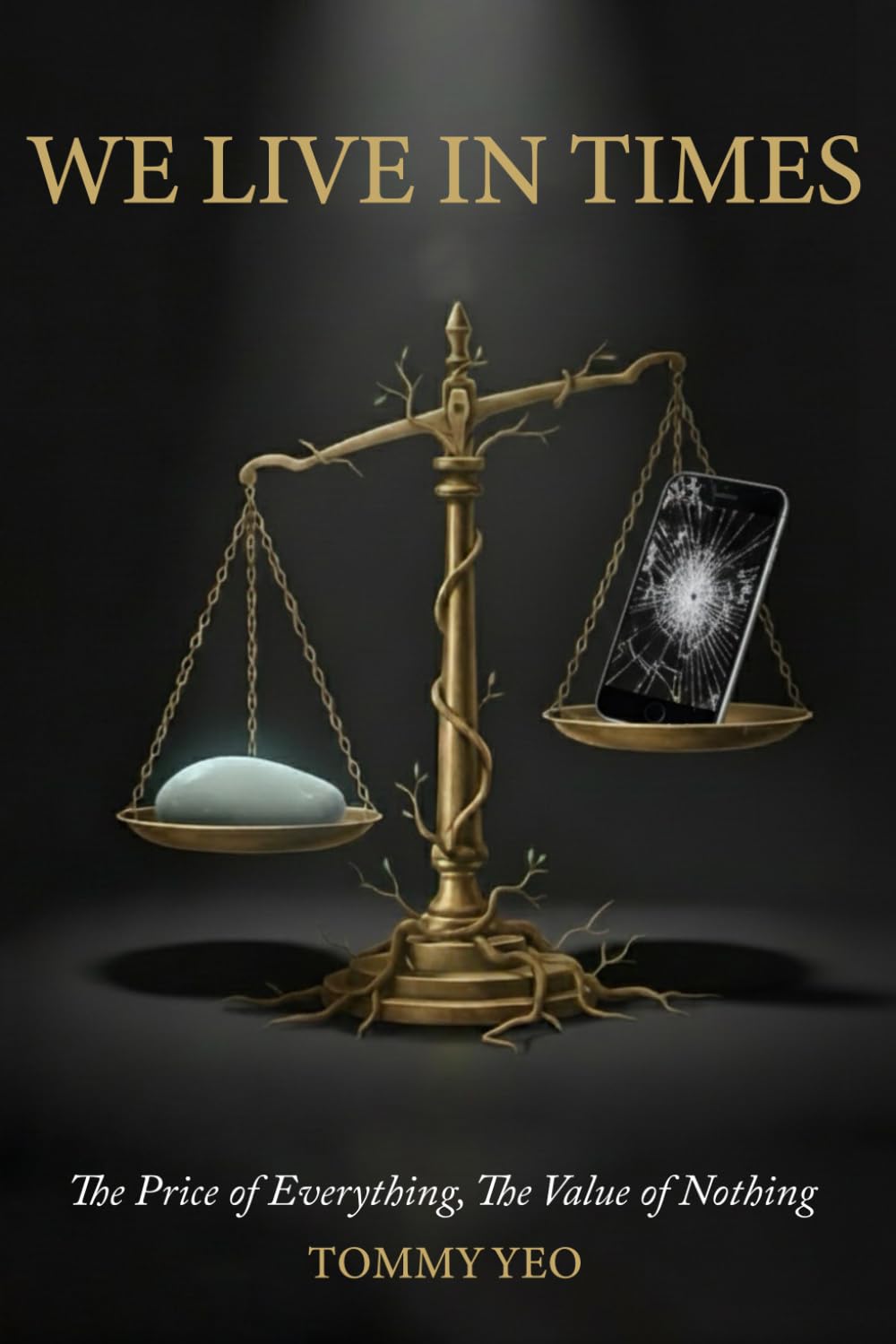 WE LIVE IN TIMES: Price of Everything, Value of Nothing: Reflections on What Matters in Modern Life