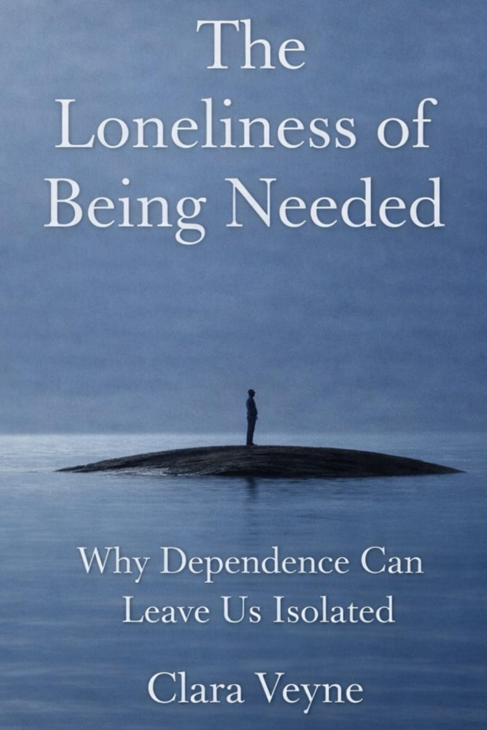 The Loneliness of Being Needed: Why Dependence Can Leave Us Isolated
