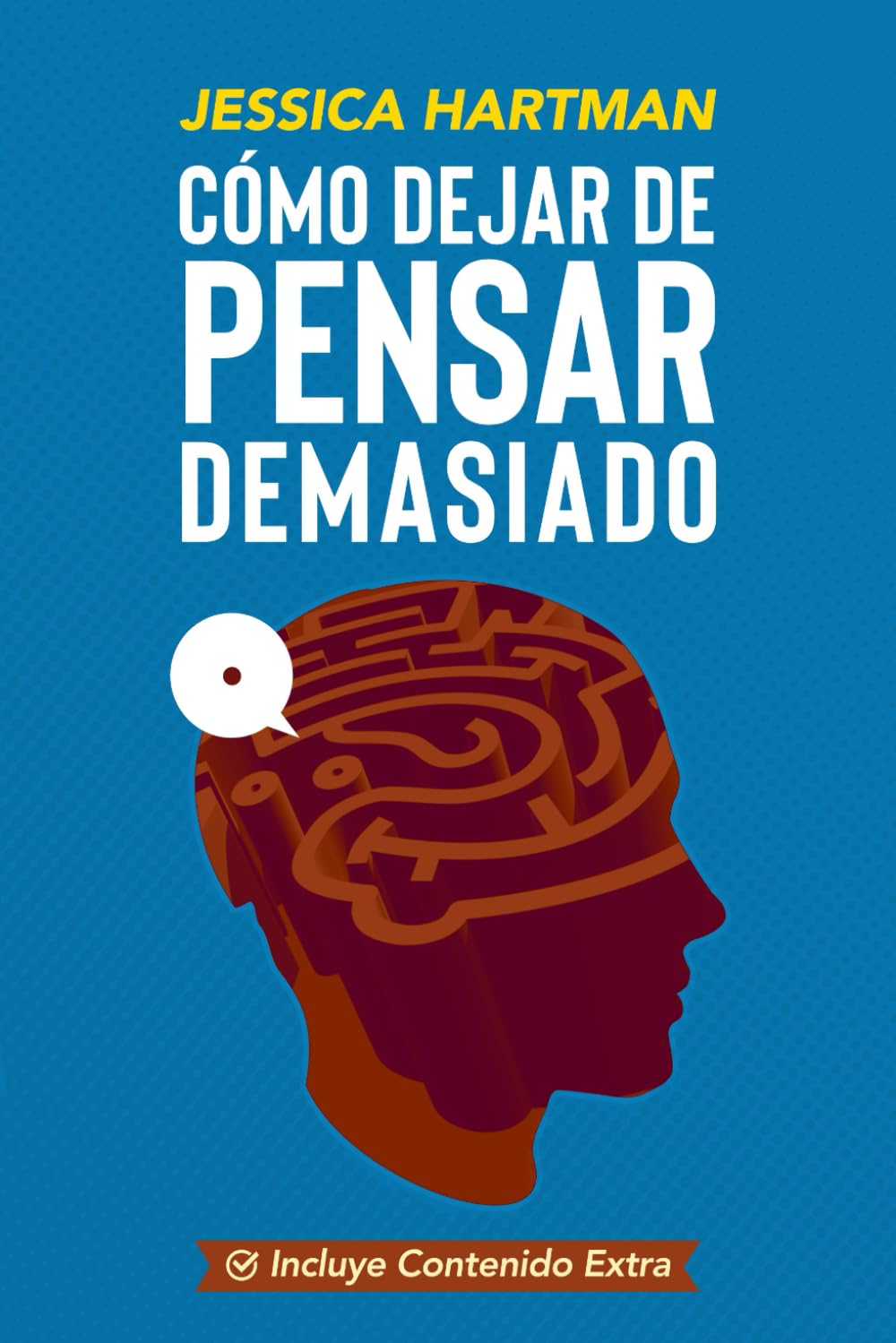Cómo Dejar de Pensar Demasiado: Guía práctica y compasiva para entender tu mente, calmar la ansiedad y recuperar la paz interior