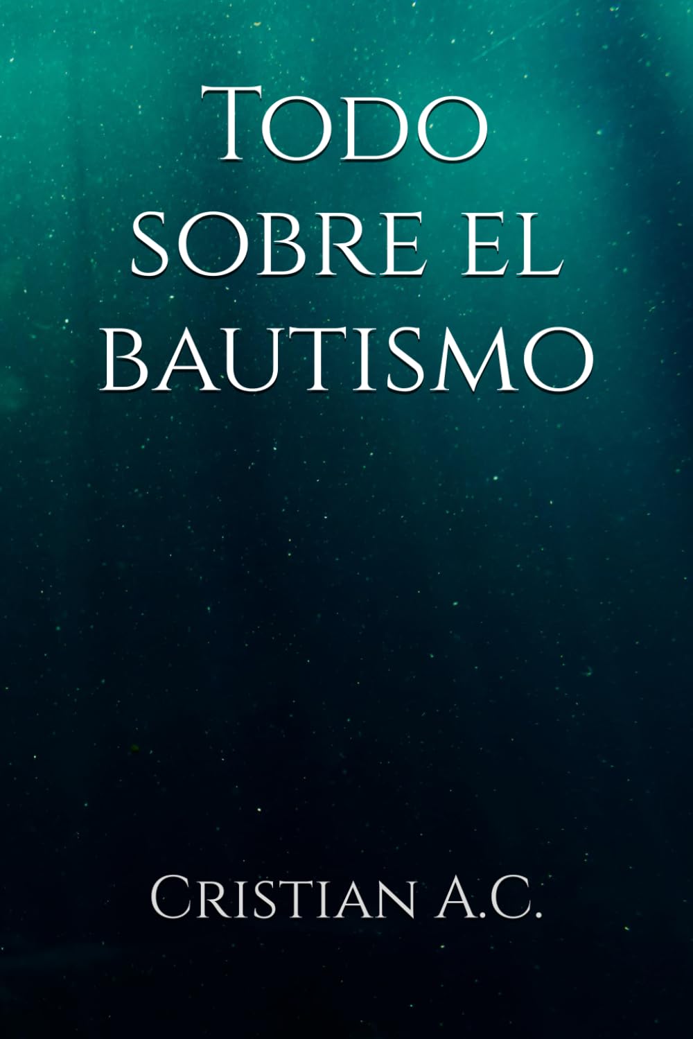 Todo sobre el Bautismo (Verdades Bíblicas)