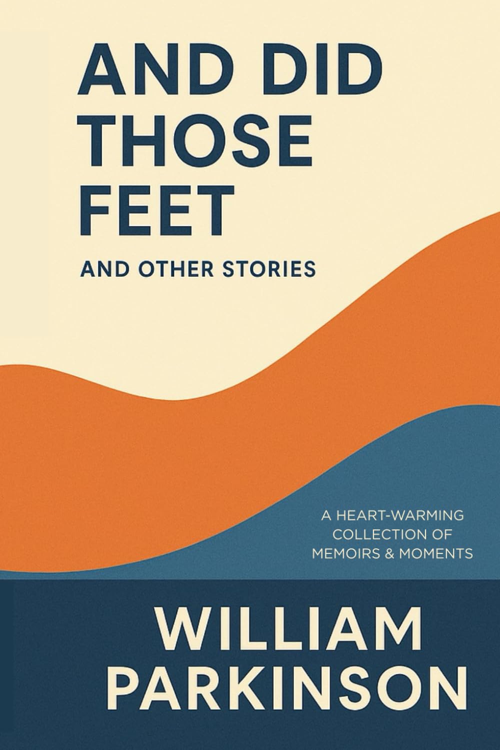 And Did Those Feet: and other stories