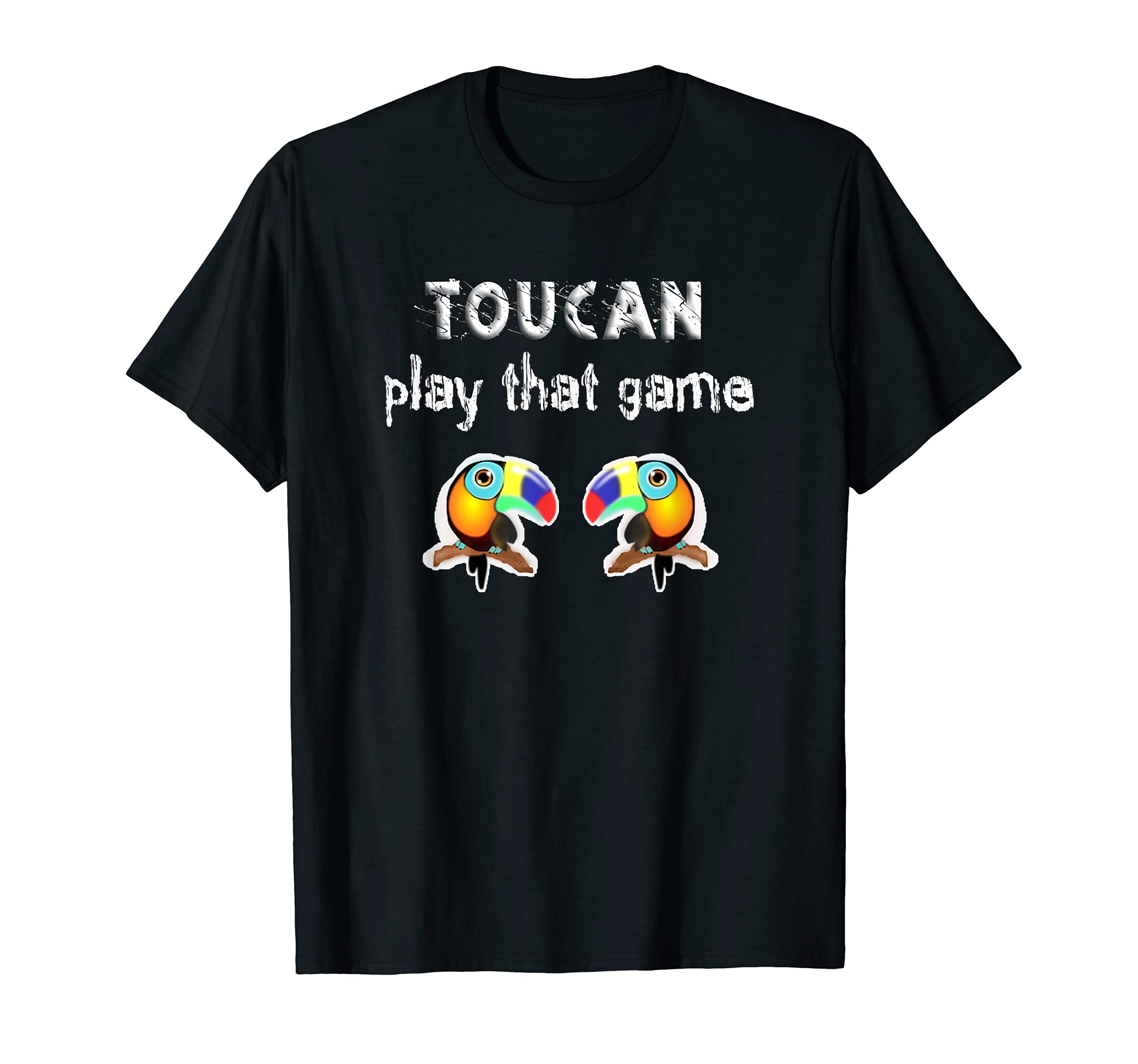 Funny Birds Toucan, Two Can Play That Game, Play On Words, T-Shirt