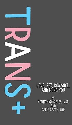 Trans+: Love, Sex, Romance, and Being You-Wow! eBook