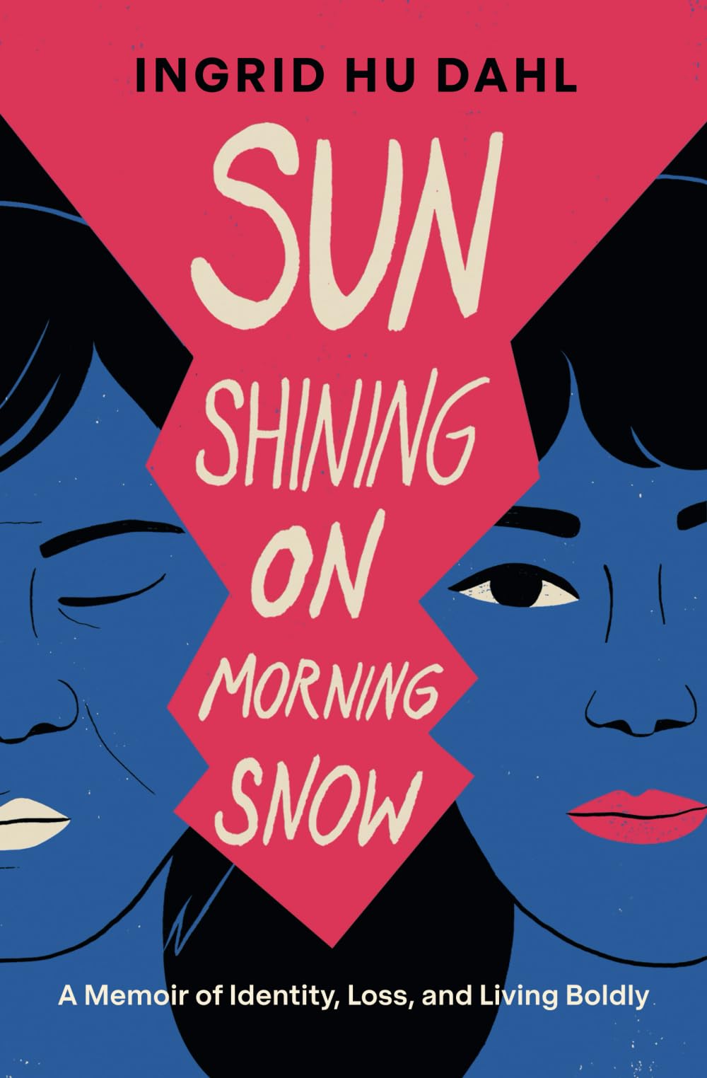 Sun Shining on Morning Snow: A Memoir of Identity, Loss, and Living Boldly