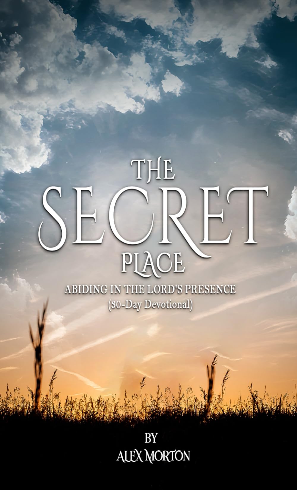 THE SECRET PLACE: Abiding In The Lord's Presence