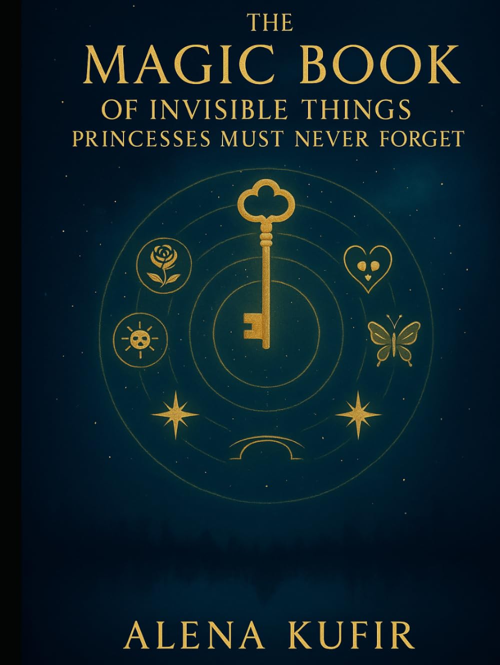The Magical Book Of Invisible Things That Princesses Must Never Forget