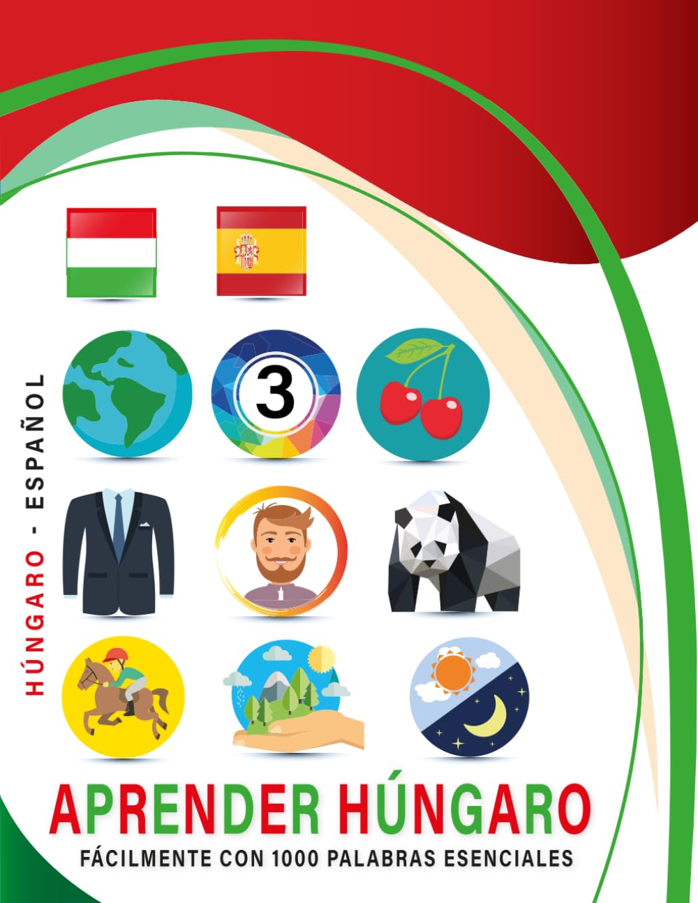 Aprender Húngaro Fácilmente Con 1000 Palabras Esenciales: Libro Bilingüe de Aprendizaje Húngaro - Español para Niños y Adultos con Vocabulario Práctico y Divertido