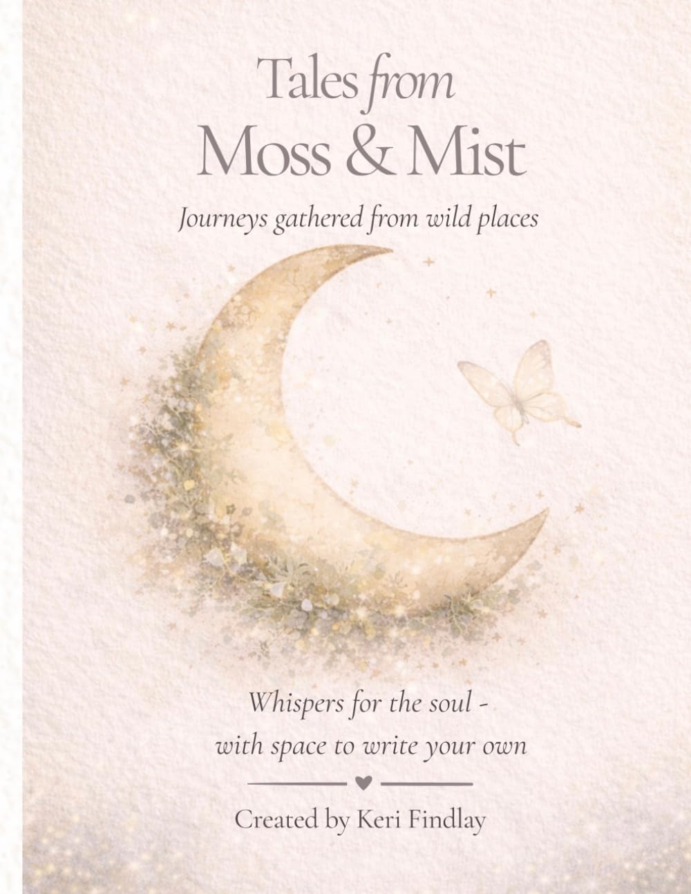 Tales From Moss & Mist: Journeys Gathered from Wild Places