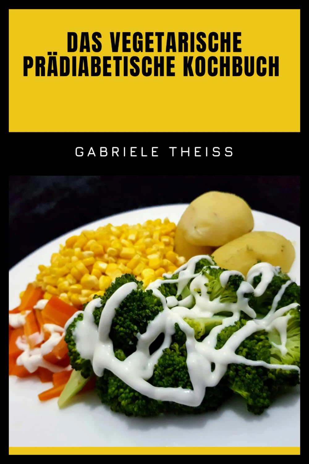 DAS VEGETARISCHE PRÄDIABETISCHE KOCHBUCH: Leckere Rezepte und einfache Alltagsgerichte, die einen stabilen Blutzucker unterstützen