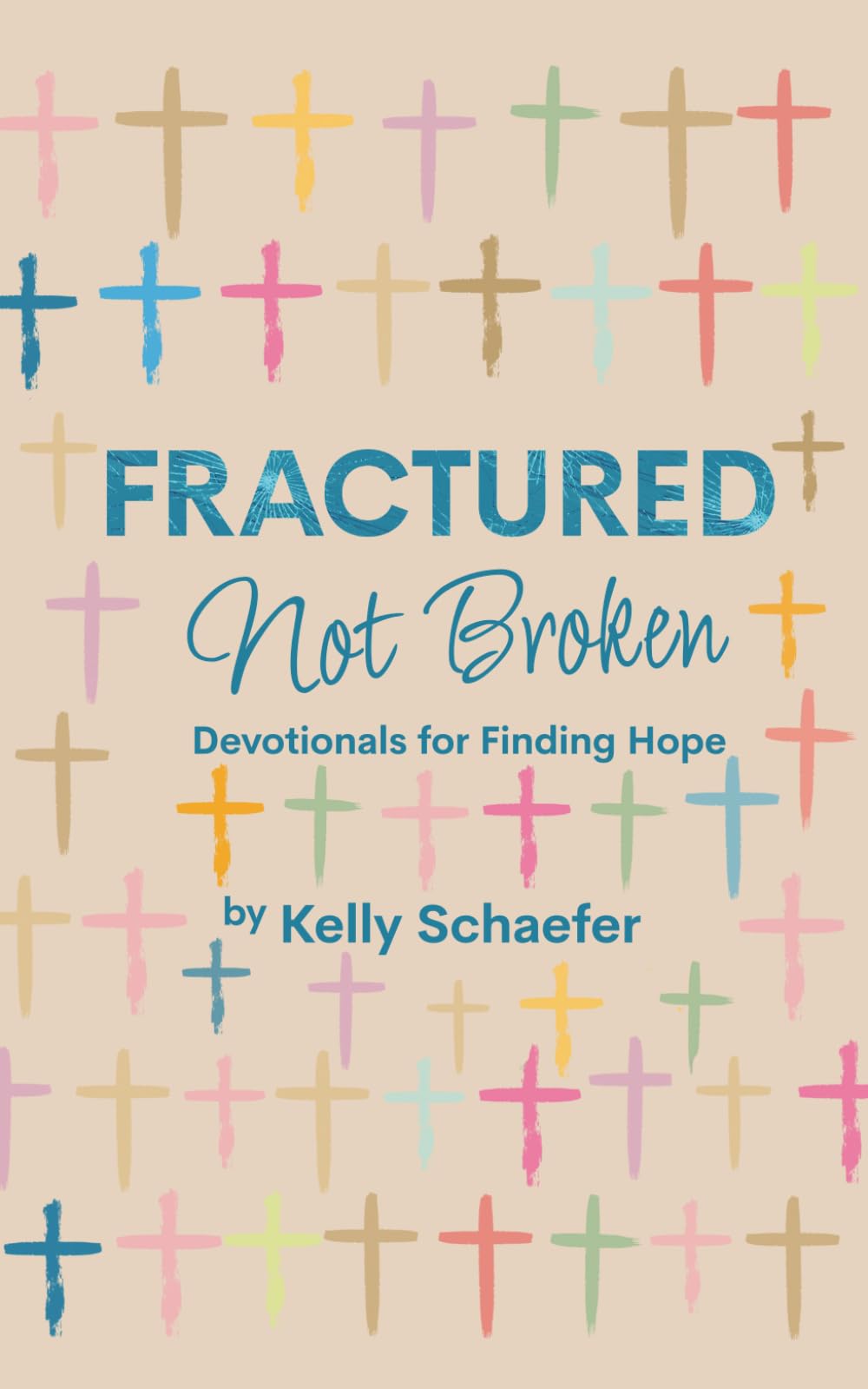 Fractured Not Broken: Devotionals for Finding Hope
