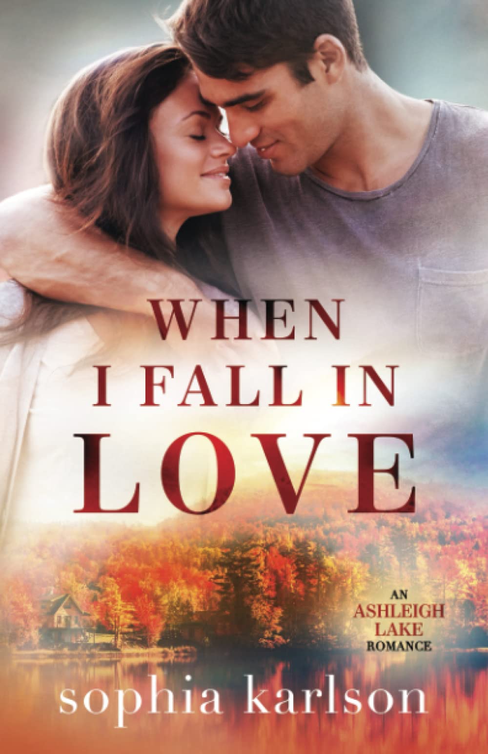 When I Fall In Love: A small town, second-chance romance (Ashleigh Lake Series)