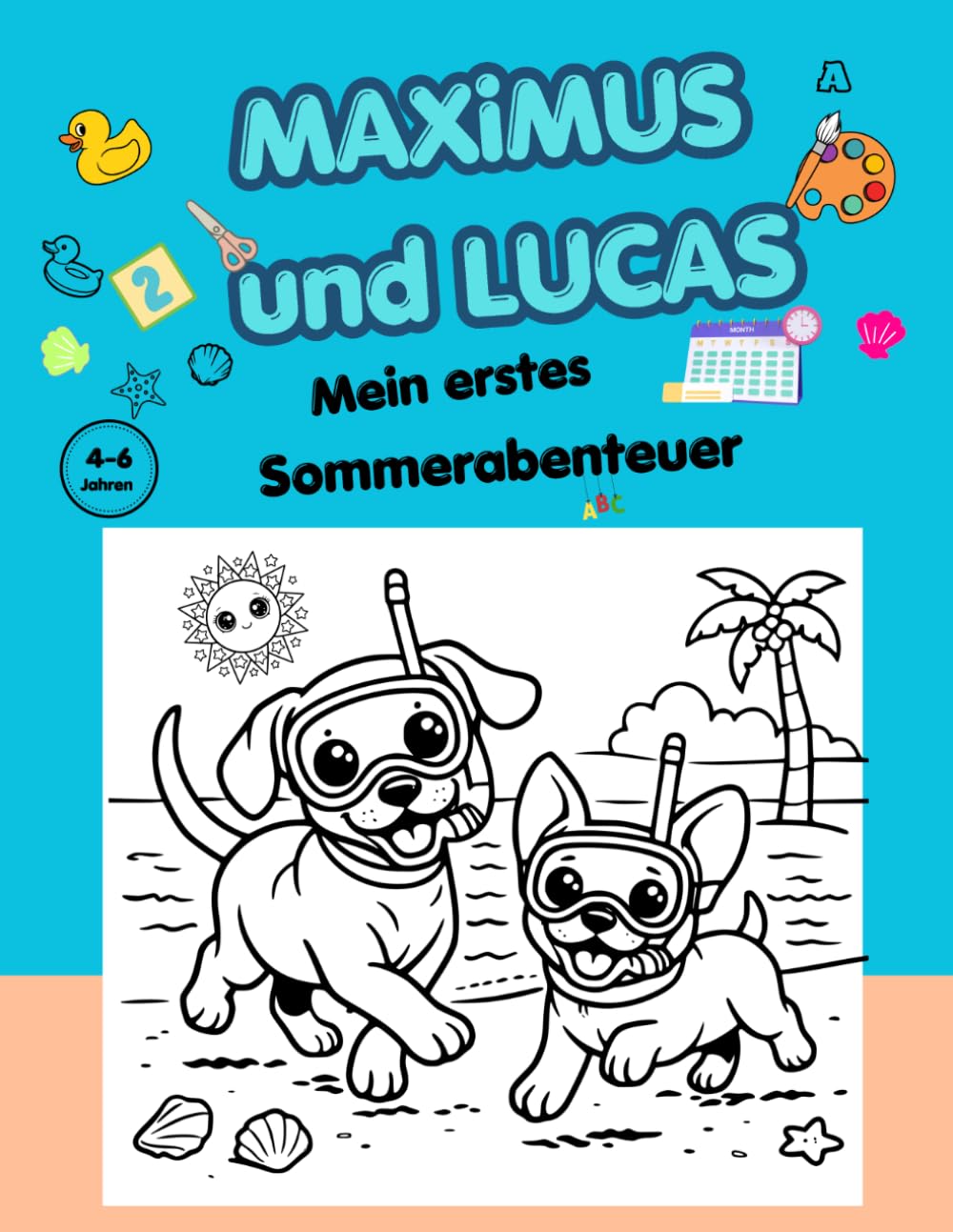 MAXIMUS UND LUCAS: MEIN ERSTES SOMMERABENTEUER: 4-in-1 Mal- und Aktivitätsbuch. Design in Abschnitten: Malvorlagen, Kalender und Minigeschichte. 100% ... mit Deko-Rückseiten. Von 4 bis 6 Jahren.