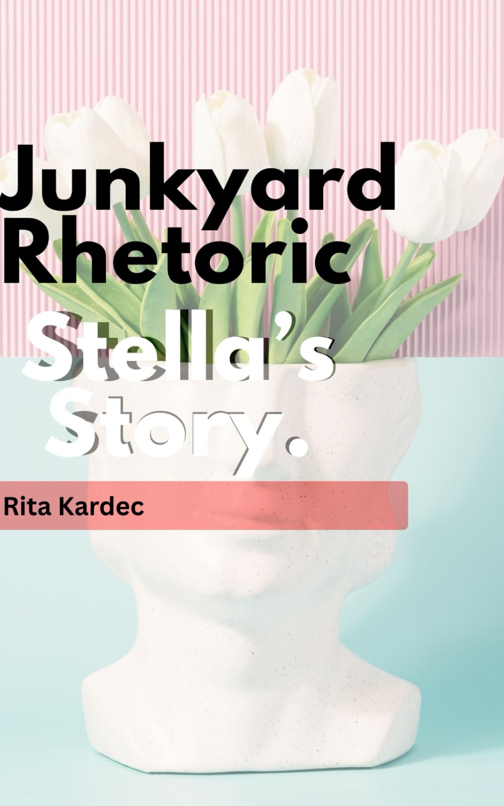Junkyard Rhetoric: Stella's Story