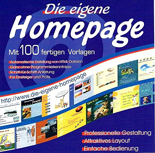Preisvergleich Produktbild Die eigene Homepage, CD-ROM Automatische Erstellung von HTML-Dateien ganz ohne Programmierkenntnisse. 100 fertige Vorlagen. Für Windows 95 / 98 / Me / XP