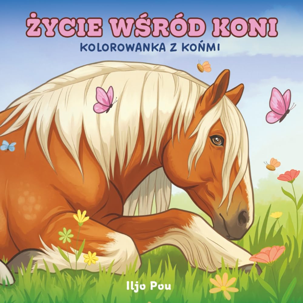 Kolorowanka z końmi: Życie wśród koni, Relaksująca kolorowanka dla dorosłych – stajnie, źrebaki i dzikie konie