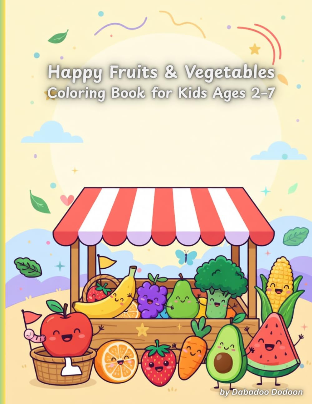 Happy fruits & vegetables Coloring Book for Kids Ages 2–7: Cute and Easy Fruit and Vegetable Coloring Pages for Toddlers and Preschoolers (Dabadoo Dodoon Coloring Books)