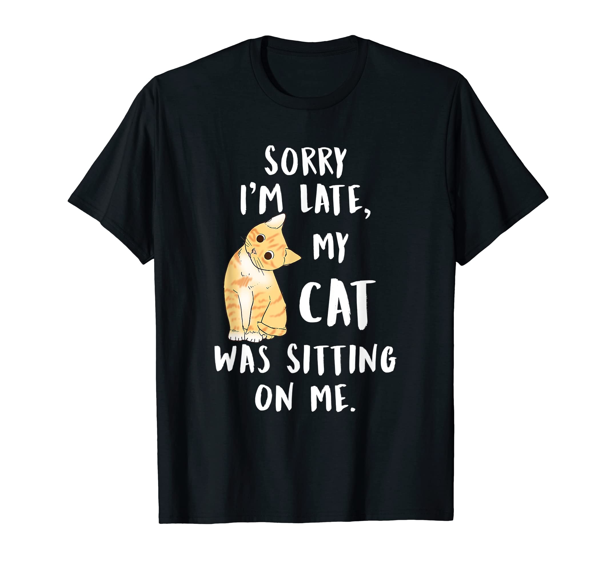 meow cat shirtmeow cat sorry i'm late my cat was sitting on me Meow Kitty T-ShirtOEKO-TEX STANDARD 100