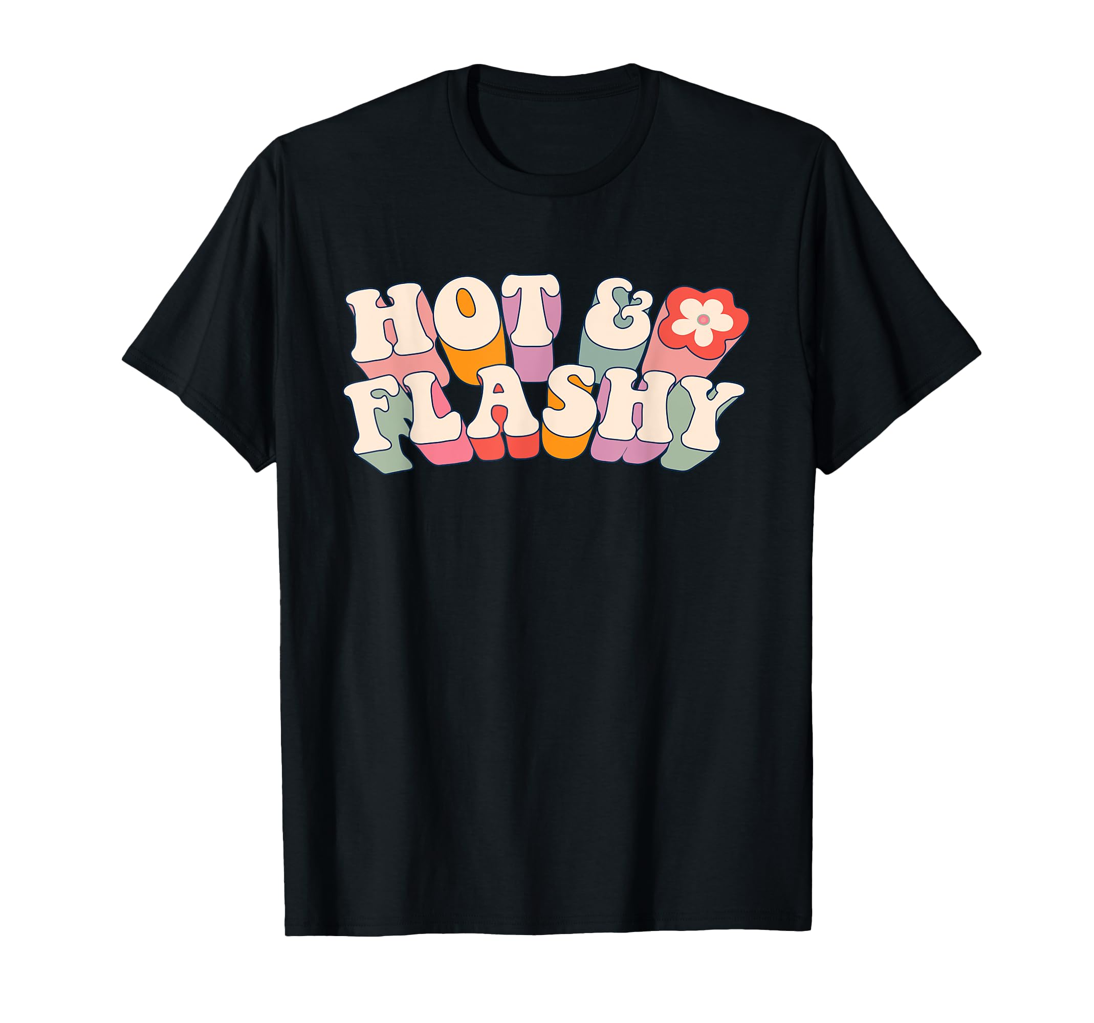 Funny Menopause, hot flashes, gift for women, Hot and Flashy T-Shirt
