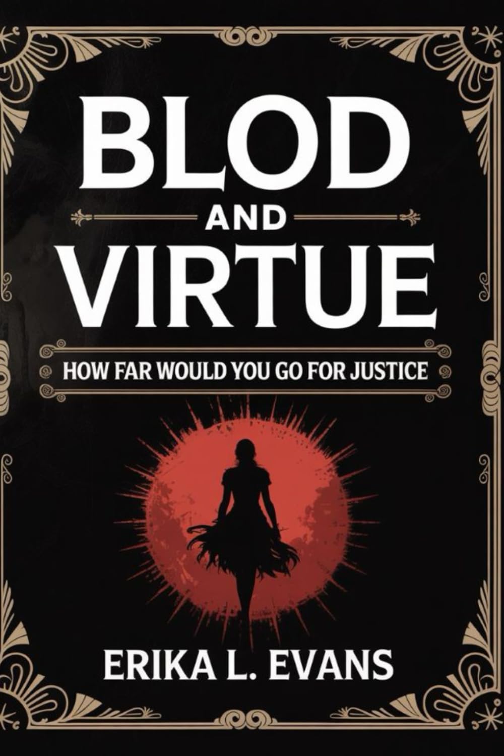 BloD and Virtue: How far would you go for justice