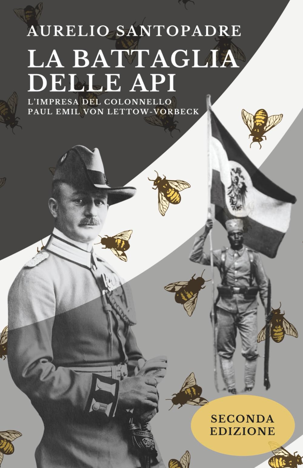 La battaglia delle api: L' impresa del colonnello Paul Emil Von Lettow-Vorberk. Seconda edizione