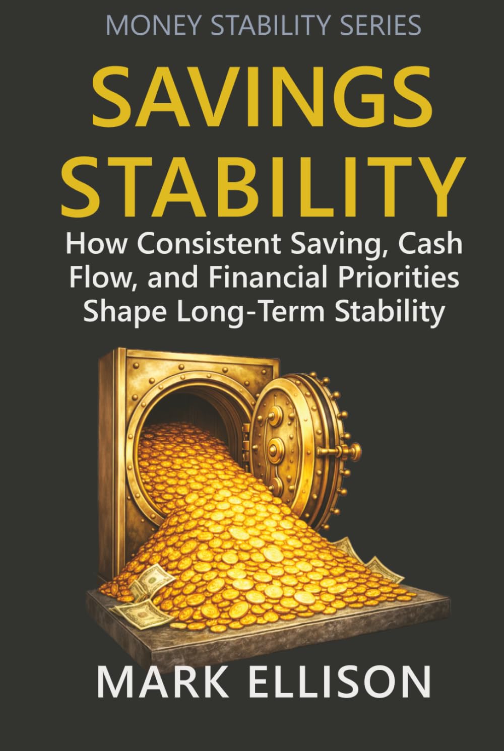 Savings Stability: How Consistent Saving, Cash Flow, and Financial Priorities Shape Long-Term Stability (Money Stability Series)