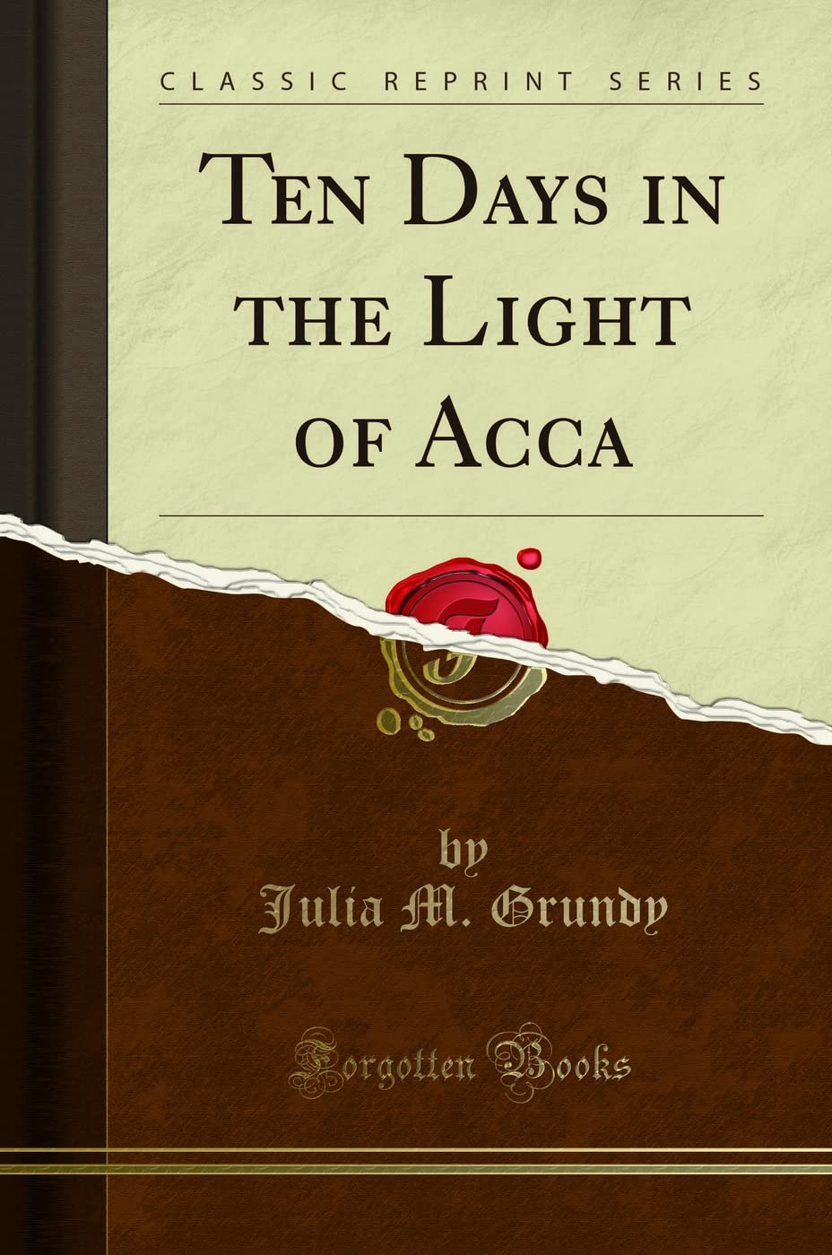 Ten Days in the Light of Acca (Classic Reprint)