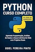 Python: Curso Completo: Do Zero ao Avançado - Aprenda Programação, Análise de Dados e Desenvolvimento Web com Projetos Reais