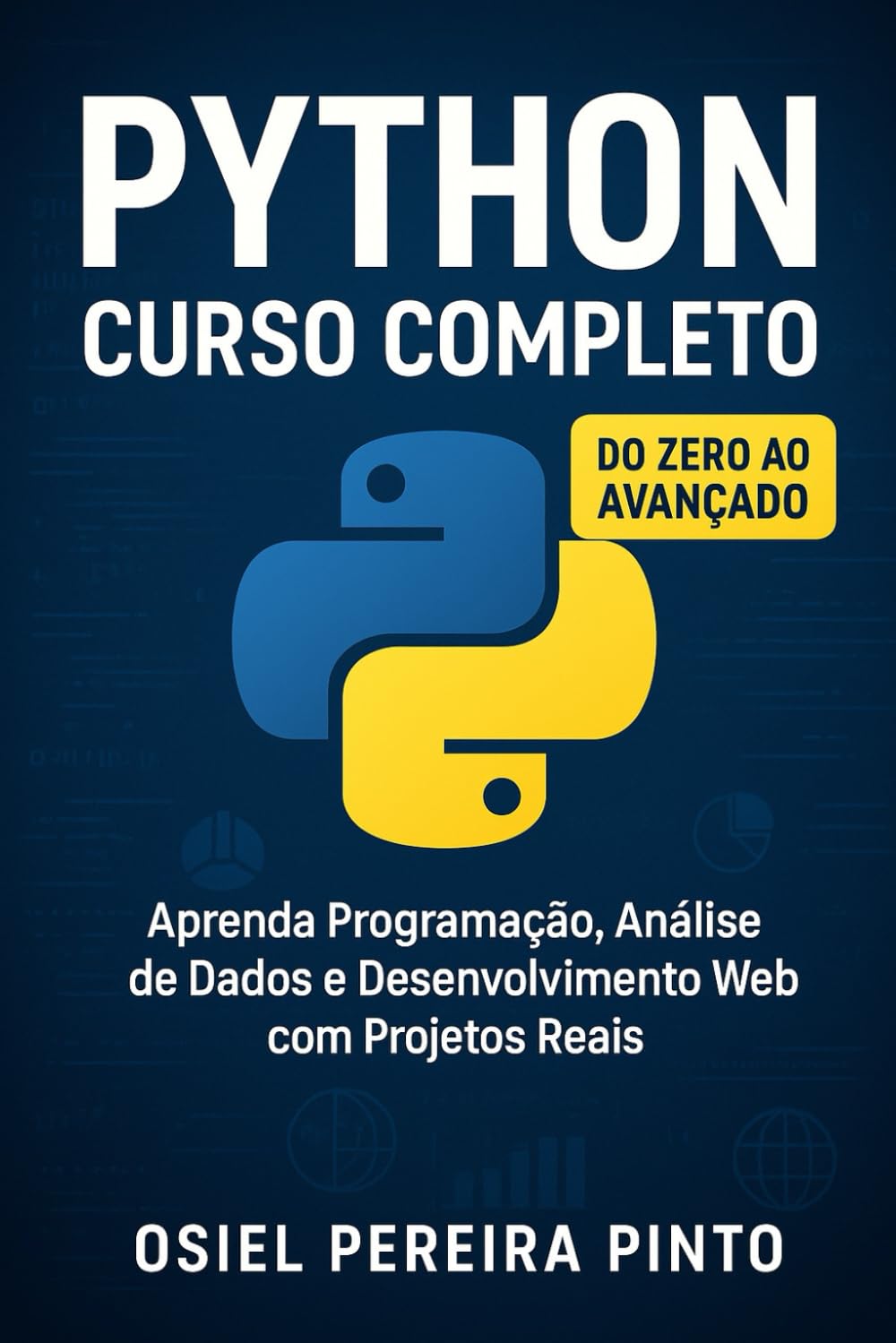 Python: Curso Completo: Do Zero ao Avançado – Aprenda Programação, Análise de Dados e Desenvolvimento Web com Projetos Reais