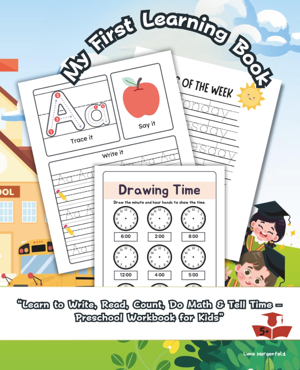 My First Learning Book: Learn to Write, Read, Count, Do Math & Tell Time – Preschool Workbook for Kids