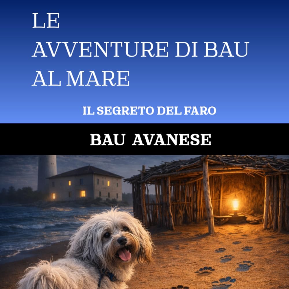 IL SEGRETO DEL FARO (LE AVVENTURE DI BAU AL MARE)