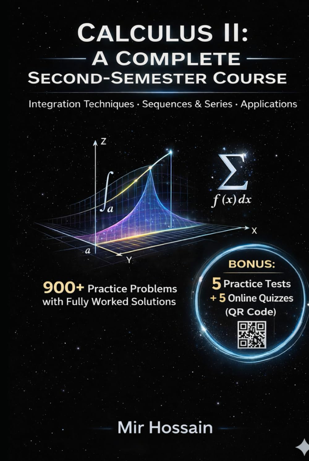 Calculus II: The Complete Guide: A Complete Second-Semester Course; Master Integration Techniques, Series & Sequences