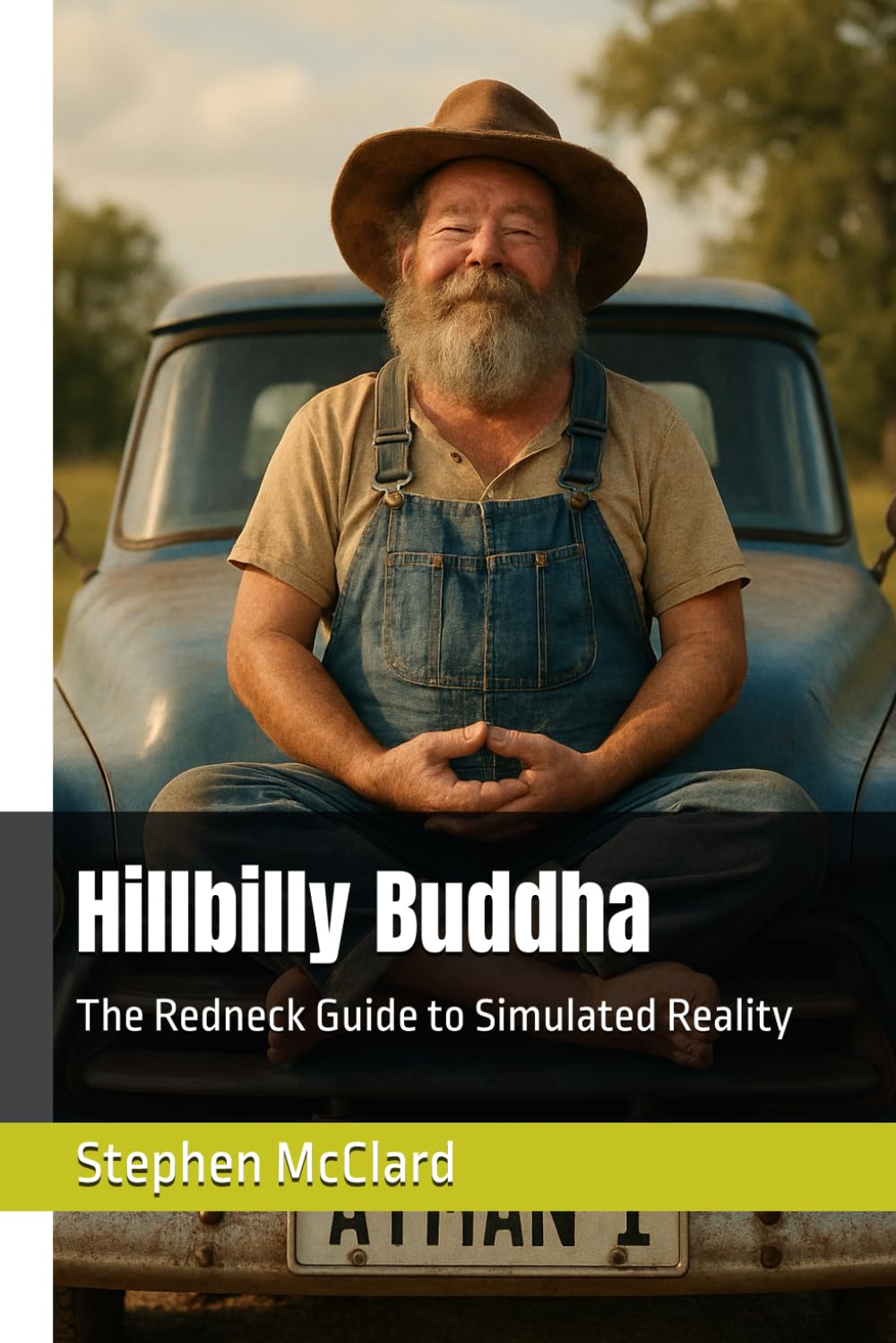 Hillbilly Buddha: The Redneck Guide to Simulated Reality