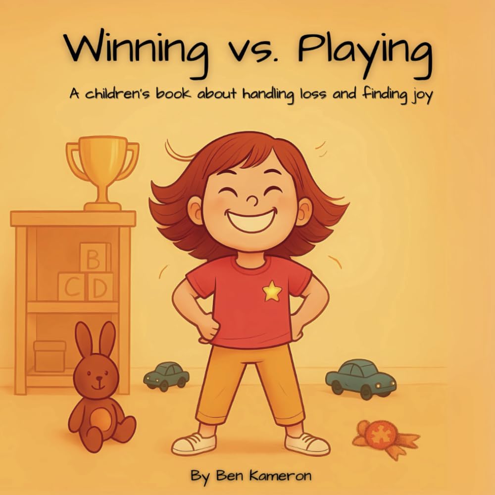 Winning vs. Playing: A children's book about handing loss and finding joy
