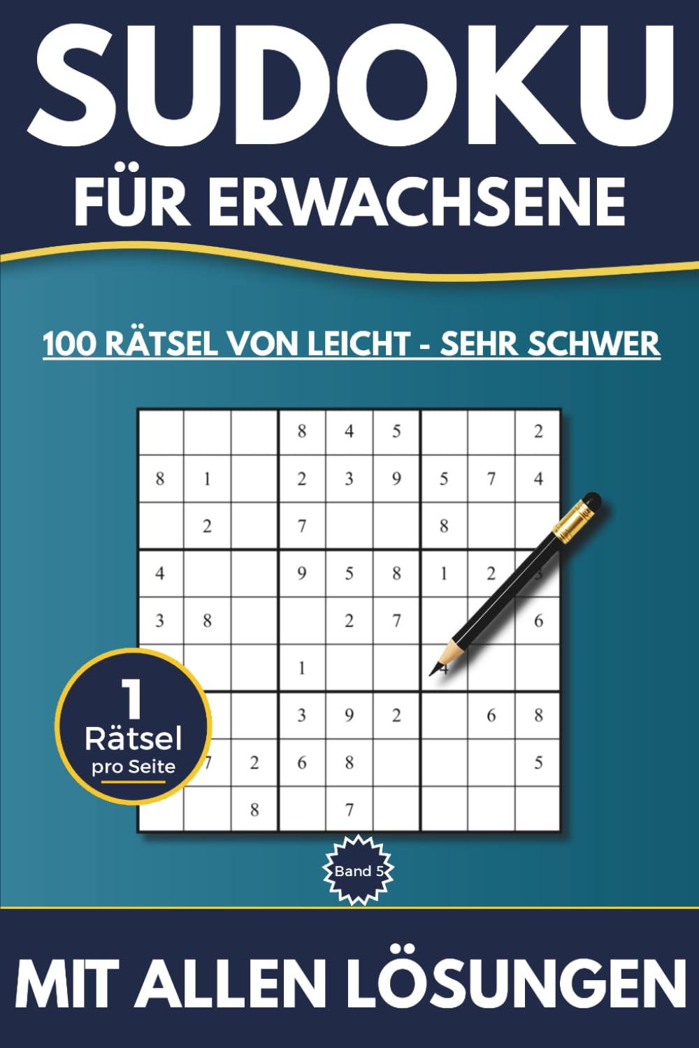 Sudoku für Erwachsene – 100 Rätsel von Leicht bis Sehr Schwer | 1 Rätsel pro Seite | Mit allen Lösungen: Klares Design · Vier Schwierigkeitsstufen (Sudoku 100)