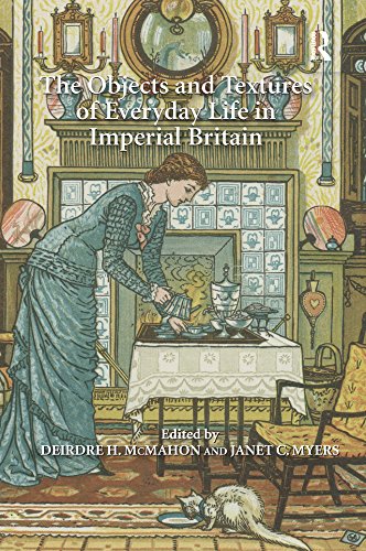  The Objects and Textures of Everyday Life in Imperial Britain (English Edition)
