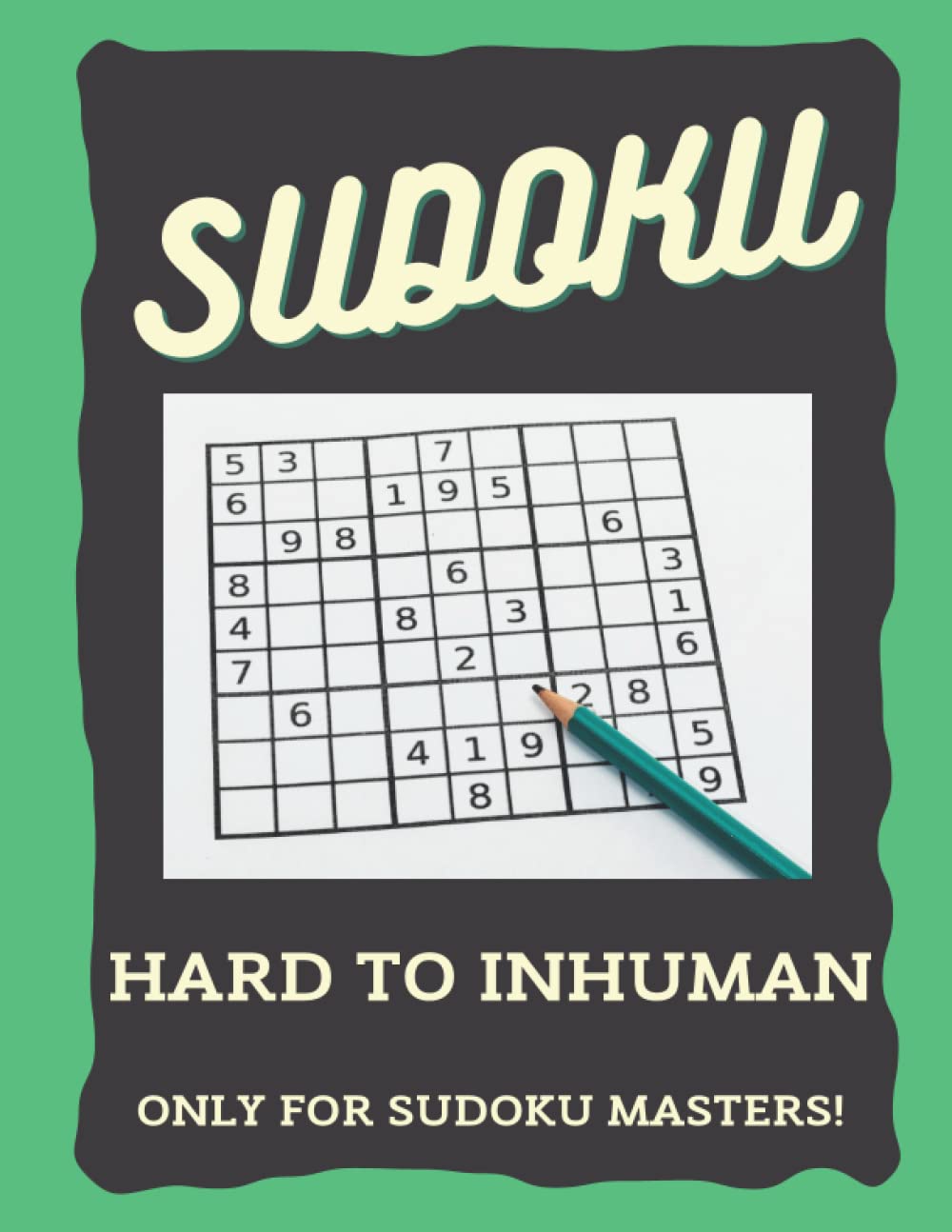 SUDOKU: From Hard to Inhuman: Brain Training| Large Print| Sodoku Book For Adults with Answers