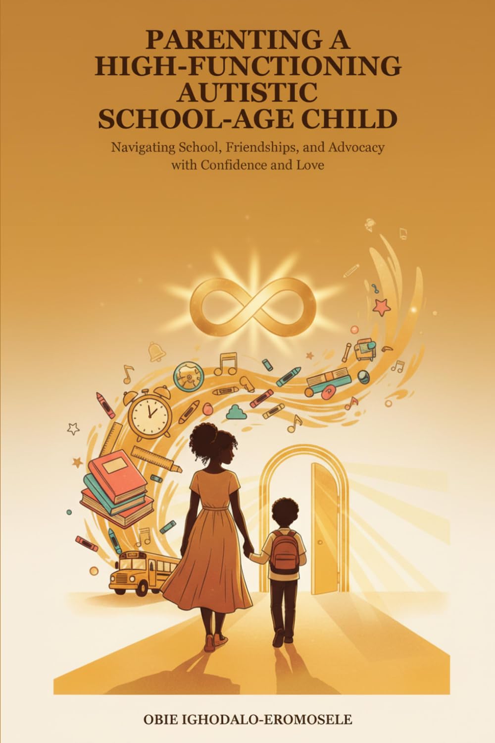 Parenting a High-Functioning Autistic School-Age Child: A Parent's Guide to Understanding Autism at School Age and Helping Your Child Build ... and Connection: 2 (Neurodivergence Series)
